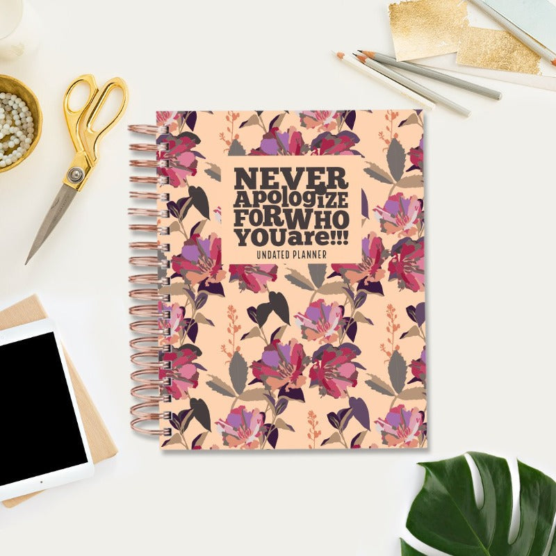 Undated Yearly Planner - Never Apologize For Who You Are